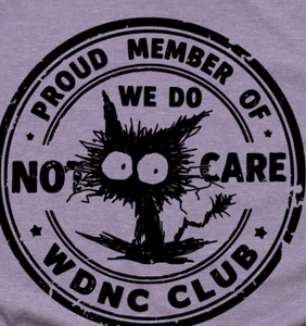 We Do Not Care - Shirt Color Is Heather Purple - You Choose The Shirt Style