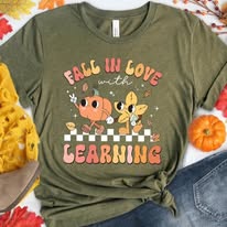 Fall In Love With Learning - Shirt Color Is Military Green