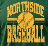 Northside Baseball - You Choose The Shirt Style - Shirt Color Is Green