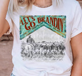 Lets Go Brandin - You Choose the Shirt Style - Cream Color Shirt