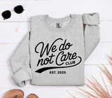 We Do Not Care - Shirt Color Is Gray - You Choose The Shirt Style