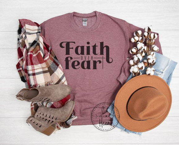 Faith Over Fear ~ Available In Short Sleeve Or Sweatshirt