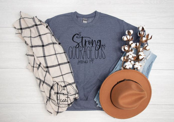 Strong & Courageous ~ Available In Short Sleeve Or Sweatshirt