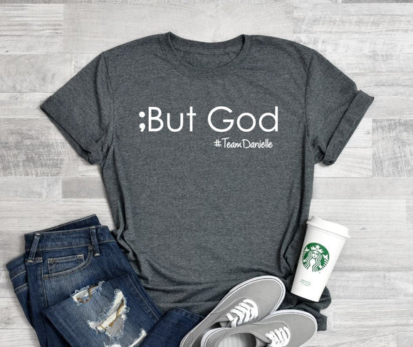 But God; Team Danielle Webb Fundraiser Shirt