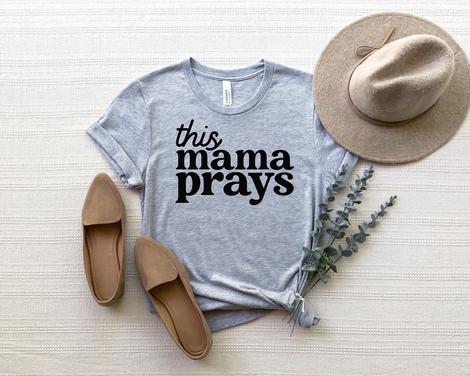 This Mama Prays Graphic T-shirt Or Sweatshirt