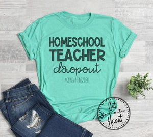 Homeschool Teacher Dropout, Teacher Not The Job I Wanted, Quarantine Funny Shirt, 2020 Mom Shirt, Funny Gift For Mom, Teacher Mom Shirt